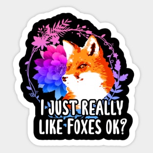 I Just Really Like Foxes Ok? Sticker